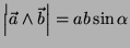 $\left\vert \vec{a} \wedge \vec{b} \right\vert = ab\sin\alpha
$