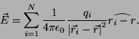 \begin{displaymath}\vec{E} =
\sum^N_{i=1} \frac{1}{4\pi\epsilon_0} \frac{q_i}{ \left\vert \vec{r}_i -
\vec{r} \right\vert^2}\widehat{r_i - r}.\end{displaymath}