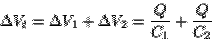 \begin{displaymath}\Delta V_t = \Delta V_1 + \Delta V_2 =
\frac{Q}{C_1}+\frac{Q}{C_2}\end{displaymath}