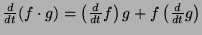 $\frac{d}{dt}(f\cdot g) = \left( \frac{d}{dt}f \right) g + f \left( \frac{d}{dt}g
\right)$