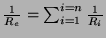 $\frac{1}{R_e}=\sum_{i=1}^{i=n}\frac{1}{R_i}$