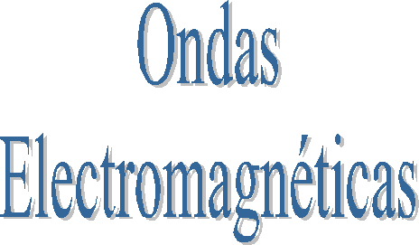 Ondas
Electromagnéticas