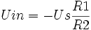Uin=-Us frac{R1}{R2}