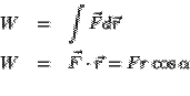 \begin{eqnarray*}
W&=&\int \vec{F}d\vec{r}\\
W&=&\vec{F}\cdot\vec{r} = Fr\cos\alpha\\
\end{eqnarray*}