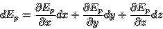 \begin{displaymath}dE_p = \frac{\partial E_p}{\partial x}dx + \frac{\partial E_p}{\partial
y}dy + \frac{\partial E_p}{\partial z}dz\end{displaymath}