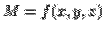 $M=f(x,y,z)$