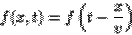 \begin{displaymath}
f(x,t)=f\left(t-\frac{x}{v}\right)
\end{displaymath}