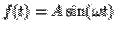 $f(t)=A\sin(\omega t)$
