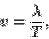 \begin{displaymath}v=\frac{\lambda}{T},\end{displaymath}