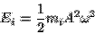 \begin{displaymath}E_i = \frac{1}{2}m_iA^2\omega^2\end{displaymath}