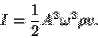 \begin{displaymath}I=\frac{1}{2}A^2\omega^2\rho v.\end{displaymath}