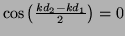 $\cos\left(\frac{kd_2-kd_1}{2}\right)=0$