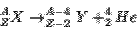 \begin{displaymath}^A_Z X \rightarrow ^{A-4}_{Z-2} Y + ^4_2He\end{displaymath}