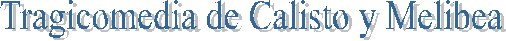 Tragicomedia de Calisto y Melibea