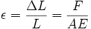 epsilon = frac{Delta L}{L} = frac{F}{AE}