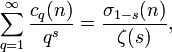 sum_{q=1}^inftyfrac{c_q(n)}{q^s}=frac{sigma_{1-s}(n)}{zeta(s)},