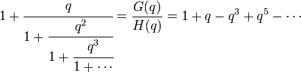 1+cfrac{q}{1+cfrac{q^2}{1+cfrac{q^3}{1+cdots}}}  = frac{G(q)}{H(q)}=1+q -q^3 +q^5-cdots