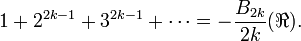 1+2^{2k-1}+3^{2k-1}+cdots = -frac{B_{2k}}{2k} (Re).