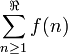 sum_{n ge 1}^{Re} f(n)