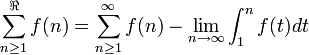 sum_{n ge 1}^{Re} f(n)=sum_{n ge 1}^{infty}f(n)-lim_{n to infty}int_1^n f(t)dt 
